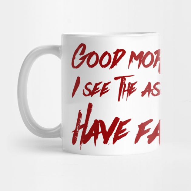 Good Morning! by Meme My Shirt Shop